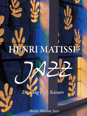 cover image of Henri Matisse Jazz. Drawing with Scissors